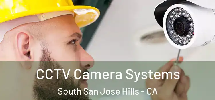  CCTV Camera Systems South San Jose Hills - CA