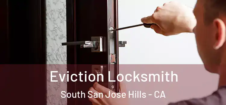 Eviction Locksmith South San Jose Hills - CA